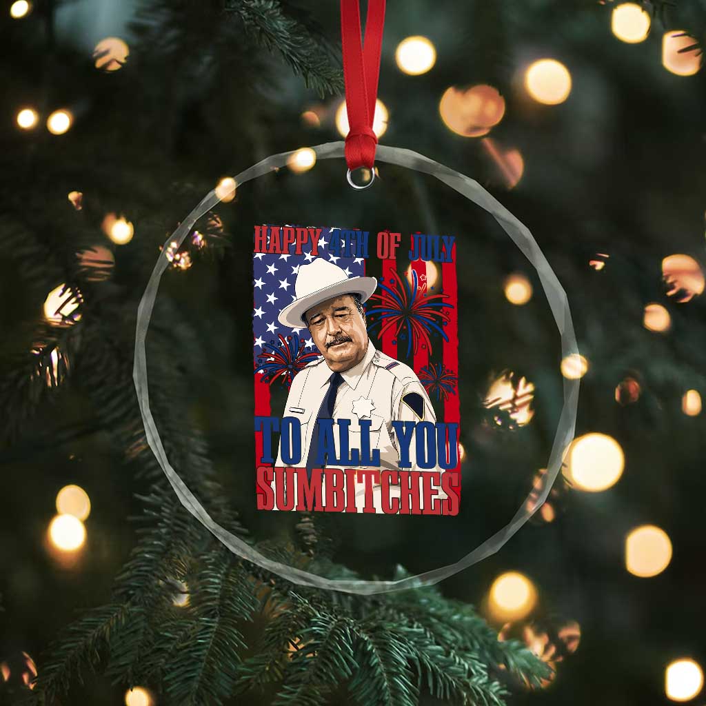 Happy 4th of July To All You Sumbitches Funny Sheriff Patriotic Graphic Crystal Glass Ornament Retro Movie Quote Inspo Country Humor