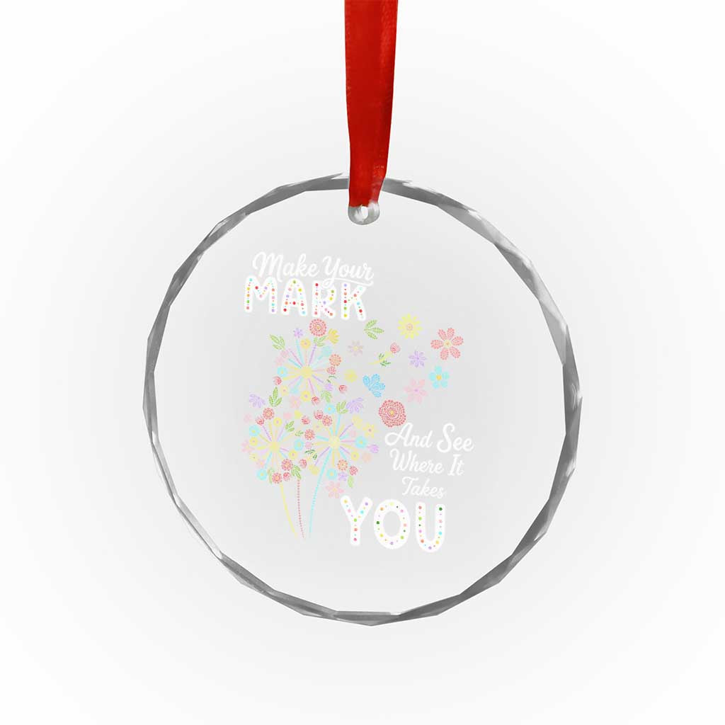 Happy Dot Day Crystal Glass Ornament Make Your Mark And See Where It Takes You
