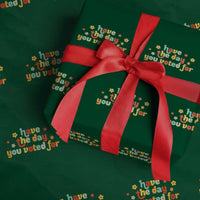 Have The Day You Voted For Wrapping Paper Roll Sarcasm Politics - Wonder Print Shop