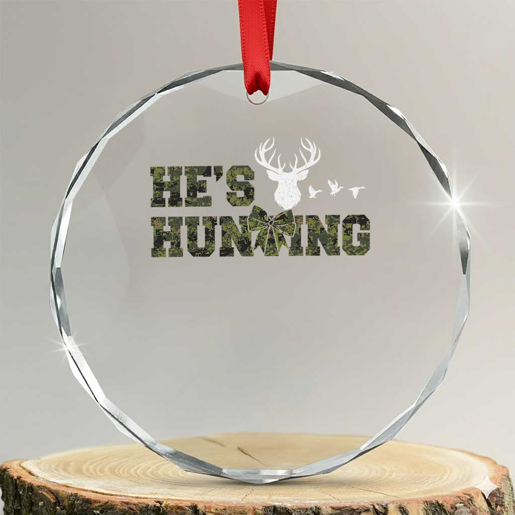 He Is Hunting Crystal Glass Ornament Camo Deer Hunters Girlfriend Wife Hunting Season TS10
