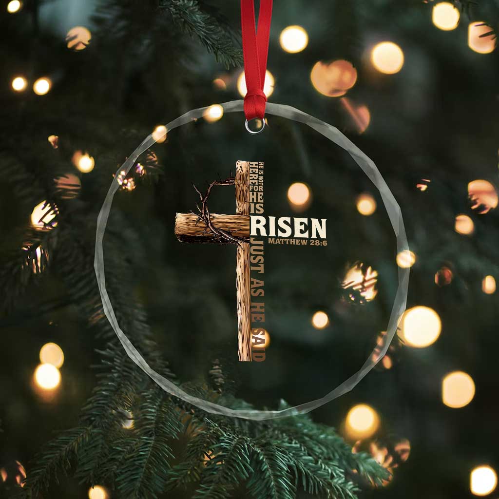 He Is Not Here For He Is Risen Just As He Said Crystal Glass Ornament Christian Easter Day Religious Bible Verse Cross - Wonder Print Shop