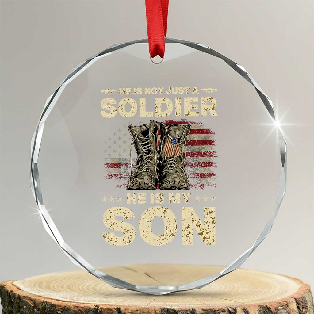 He Is Not Just A Soldier He Is My Son Crystal Glass Ornament Proud US Army Son