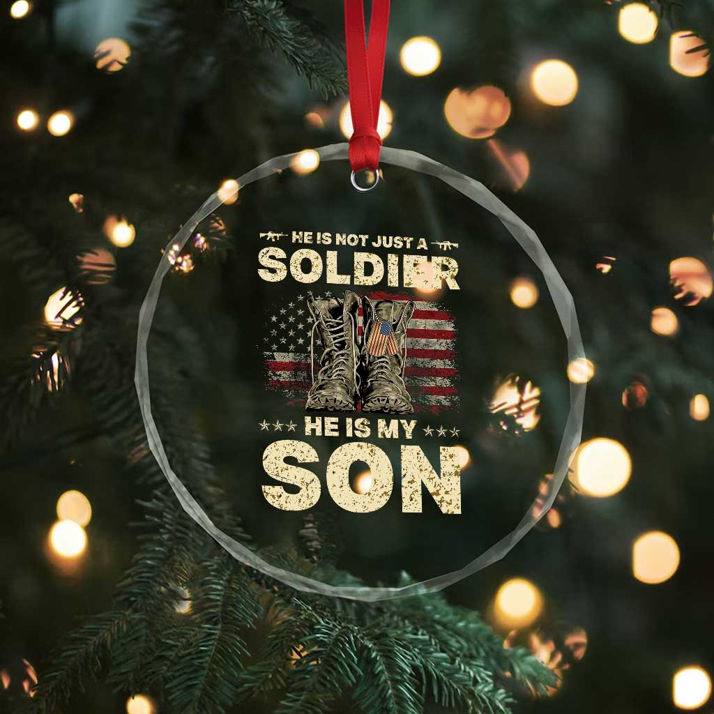 He Is Not Just A Soldier He Is My Son Crystal Glass Ornament Proud US Army Son