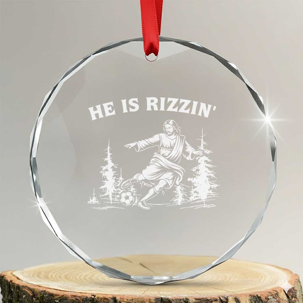 He Is Rizzin Crystal Glass Ornament Christian Soccer Funny Gift For Believers