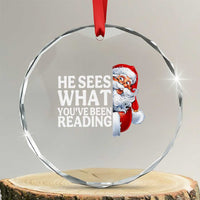 He Sees What You Have Been Reading Crystal Glass Ornament Funny Bookish Christmas Book Lover - Wonder Print Shop
