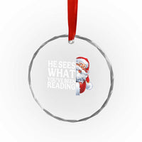 He Sees What You Have Been Reading Crystal Glass Ornament Funny Bookish Christmas Book Lover - Wonder Print Shop