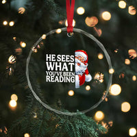 He Sees What You Have Been Reading Crystal Glass Ornament Funny Bookish Christmas Book Lover - Wonder Print Shop