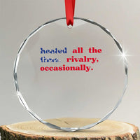 Heated All The Time Rivalry Occasionally Crystal Glass Ornament Funny Quote Humor