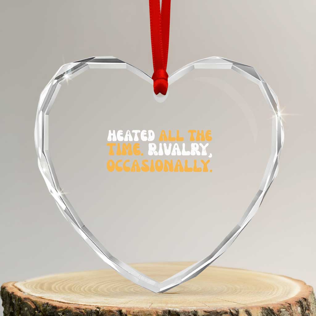 Heated All The time Rivalry Occasionally Heart Crystal Glass Ornament