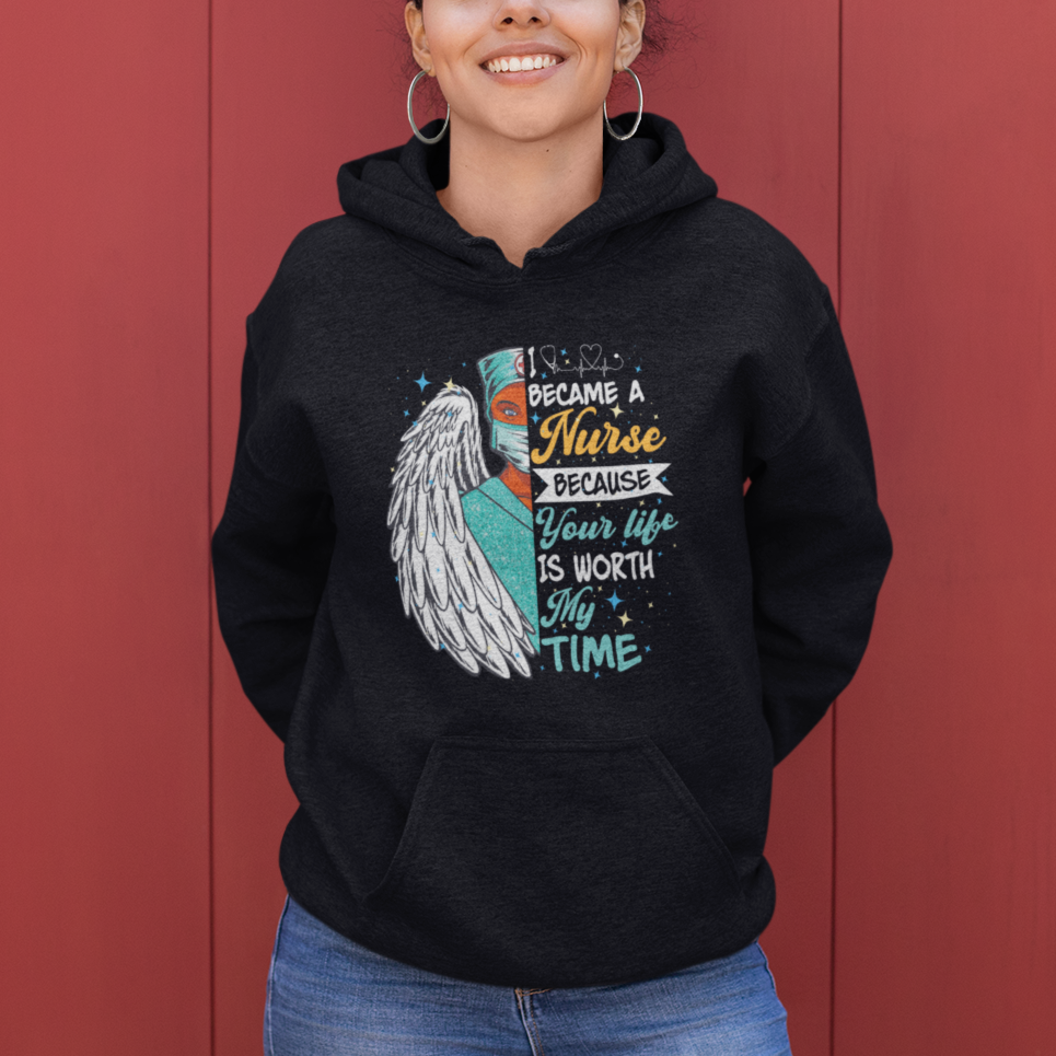 I Became A Black Nurse Because Your Life Is Worth My Time Hoodie - Wonder Print Shop