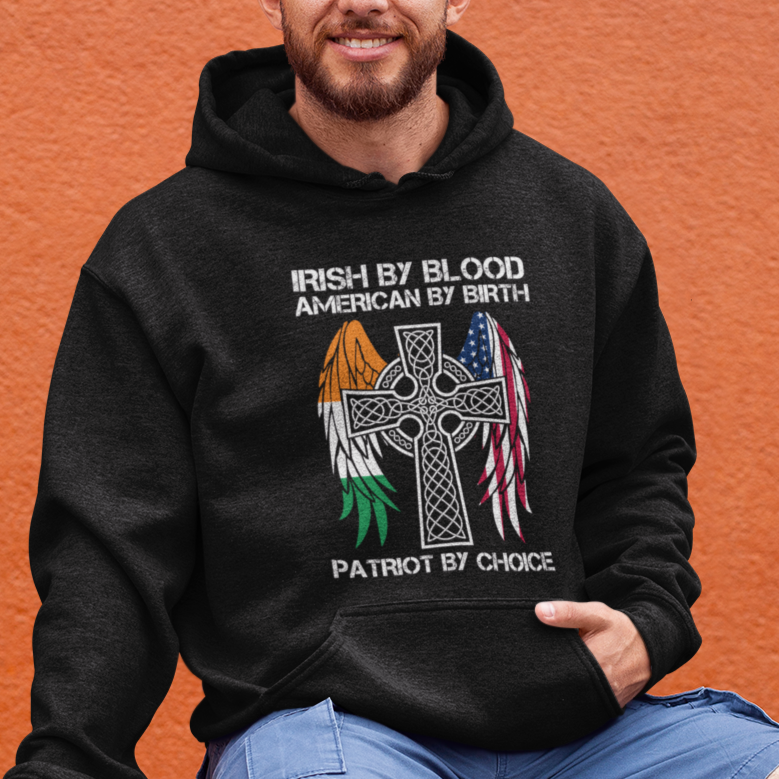 Irish By Blood American By Birth Patriot By Choice Hoodie - Wonder Print Shop
