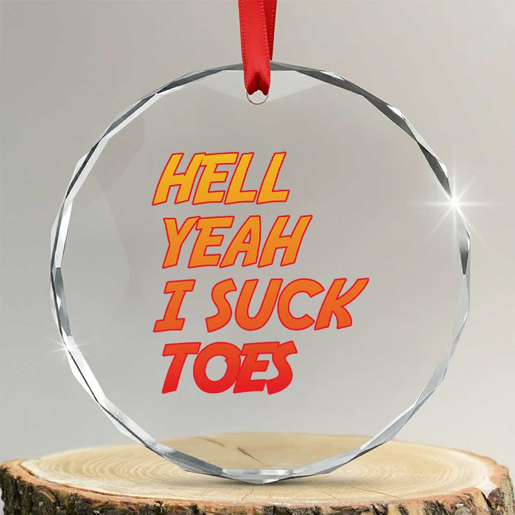 Hell Yeah I Suck Toes Crystal Glass Ornament Funny Foot Fetish Sucking Toes Dirty Joke TS10