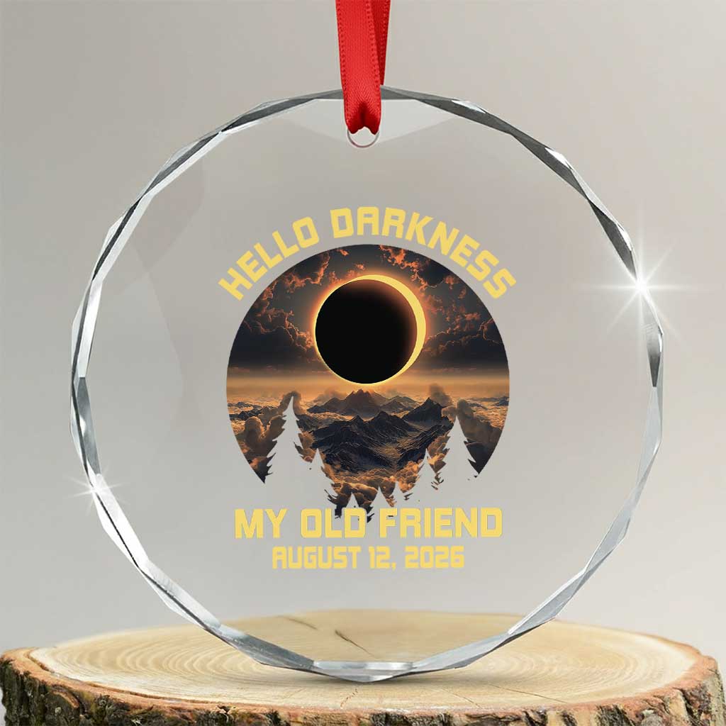 Hello Darkness My Old Friend August 12 2026 Crystal Glass Ornament Total Solar Eclipse Humorous Astronomy Gift