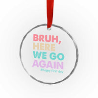 Here We Go Again Crystal Glass Ornament Funny Back To School Teacher Gen A Slang - Wonder Print Shop