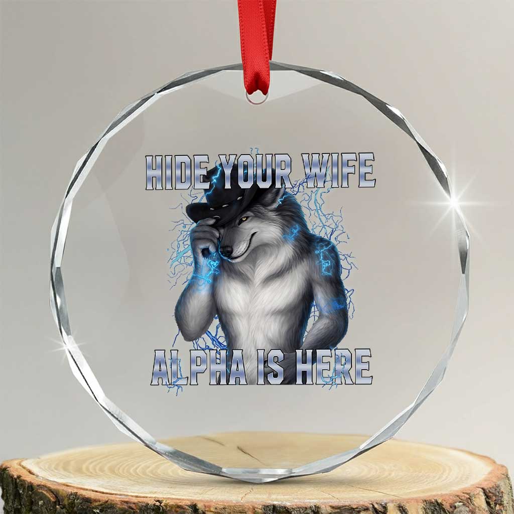 Hide Your Wife The Alpha Is Here Crystal Glass Ornament Funny Sarcastic Cringe Werewolf Meme
