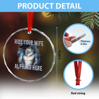 Hide Your Wife The Alpha Is Here Crystal Glass Ornament Funny Sarcastic Cringe Werewolf Meme