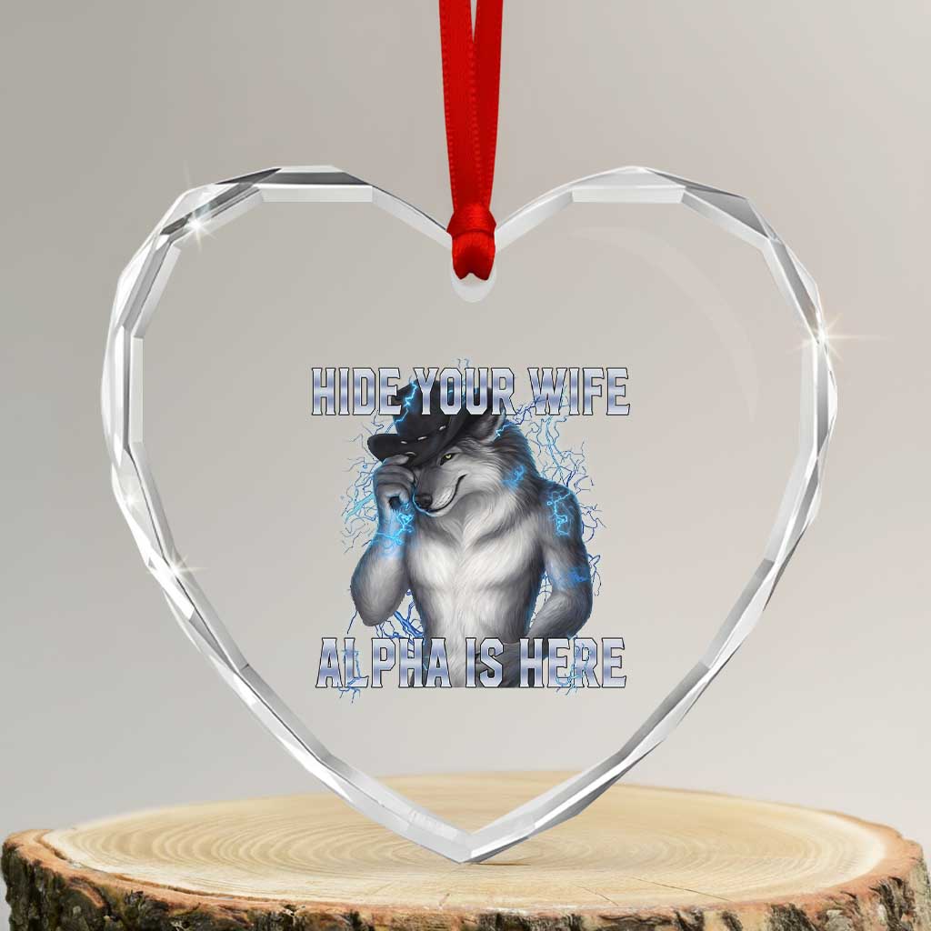 Hide Your Wife The Alpha Is Here Heart Crystal Glass Ornament Funny Sarcastic Cringe Werewolf Meme
