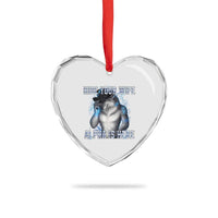 Hide Your Wife The Alpha Is Here Heart Crystal Glass Ornament Funny Sarcastic Cringe Werewolf Meme
