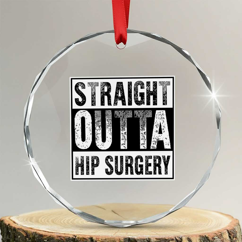 Hip Replacement Recovery Crystal Glass Ornament Straight Outta Hip Surgery Get Well