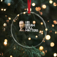 His Dream Still Matters Crystal Glass Ornament Martin Luther King Jr - Wonder Print Shop