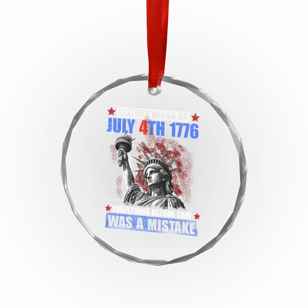 History Began July 4th 1776 Crystal Glass Ornament Bold Patriotic Statement Statue of Liberty TS02