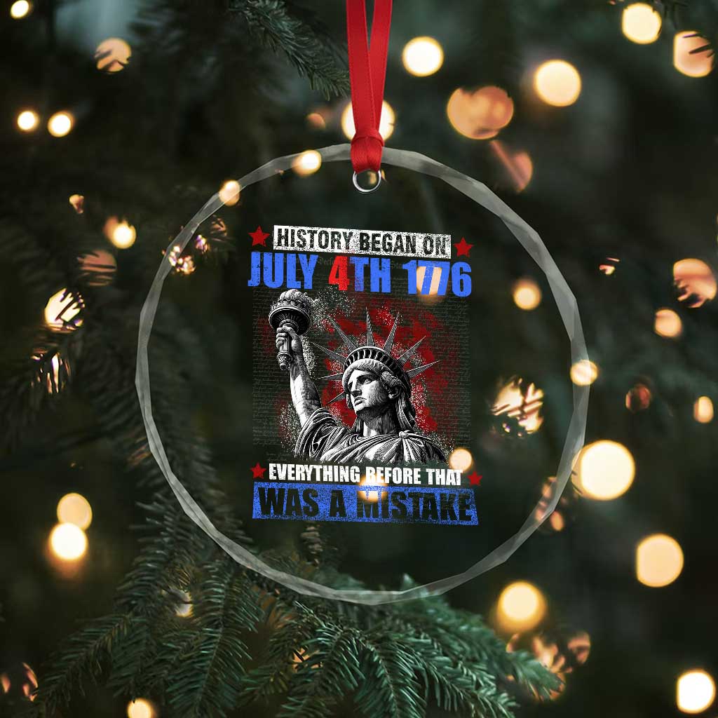 History Began July 4th 1776 Crystal Glass Ornament Bold Patriotic Statement Statue of Liberty TS02