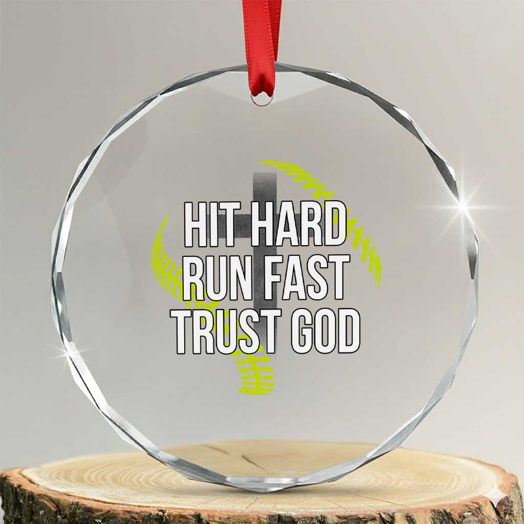 Hit Hard Run Fast Trust God Christian Softball Crystal Glass Ornament