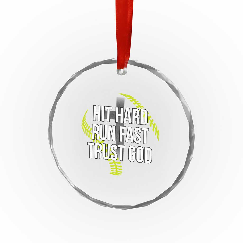Hit Hard Run Fast Trust God Christian Softball Crystal Glass Ornament