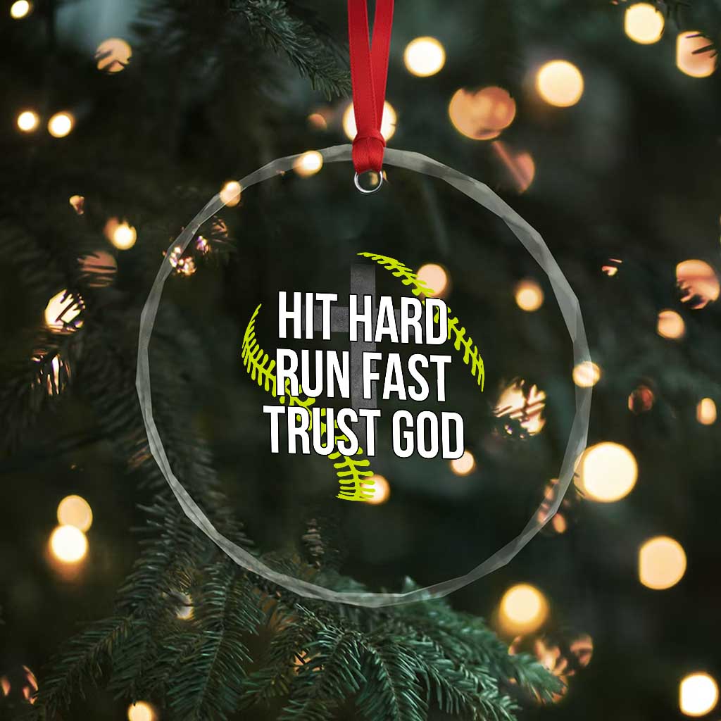Hit Hard Run Fast Trust God Christian Softball Crystal Glass Ornament
