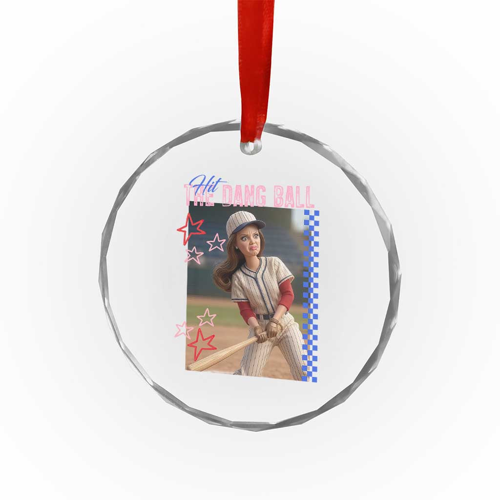 Hit The Dang Ball Funny Doll Baseball Graphic Crystal Glass Ornament Sassy Sports Fan Gift