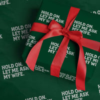 Hold On Let Me Ask My Wife Wrapping Paper Roll Funny Married Humor Gag Gift for Husbands - Wonder Print Shop
