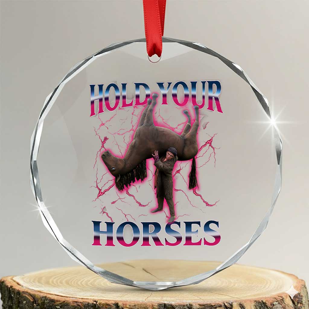 Hold Your Horses Funny Meme Crystal Glass Ornament Vintage 90s Style Bootleg Graphic - Wonder Print Shop