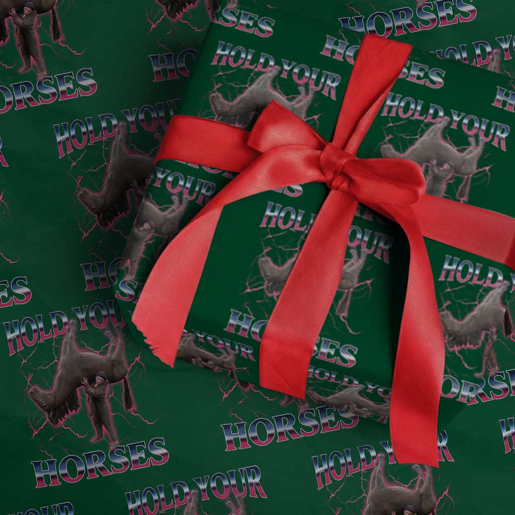 Hold Your Horses Funny Meme Wrapping Paper Roll Vintage 90s Style Bootleg Graphic - Wonder Print Shop
