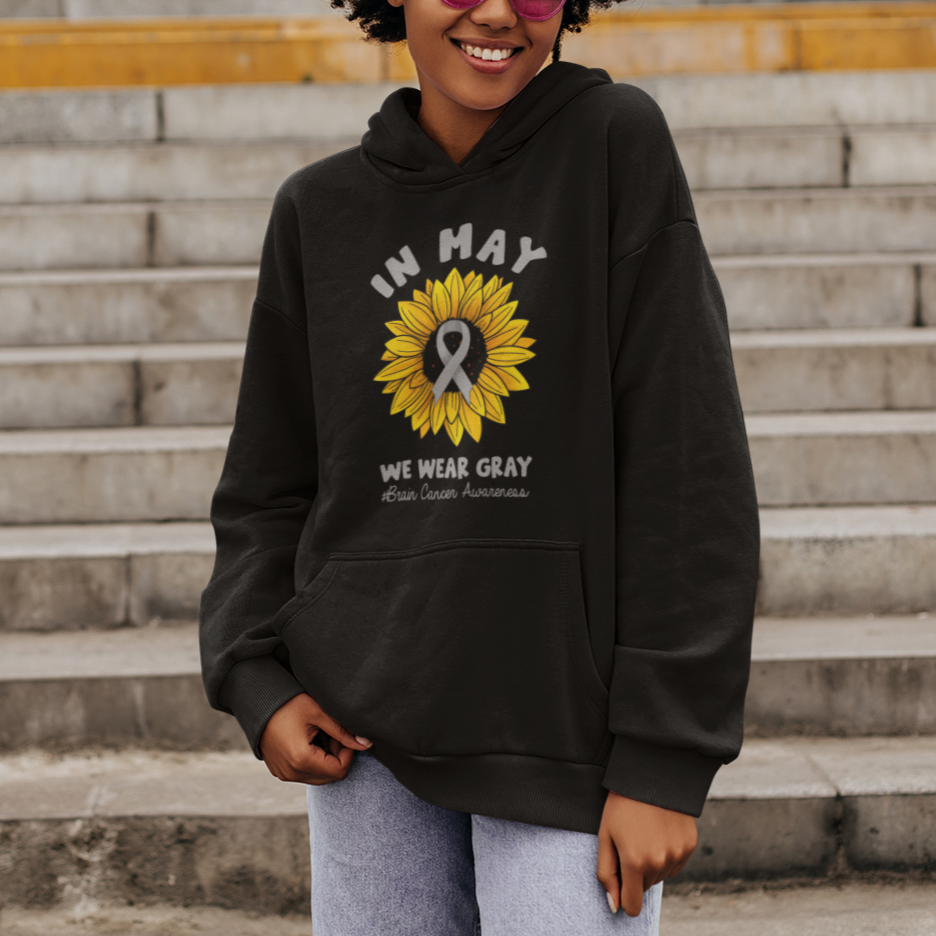 Brain Cancer Hoodie In May We Wear Gray Brain Cancer Awareness Month Sunflower - Wonder Print Shop
