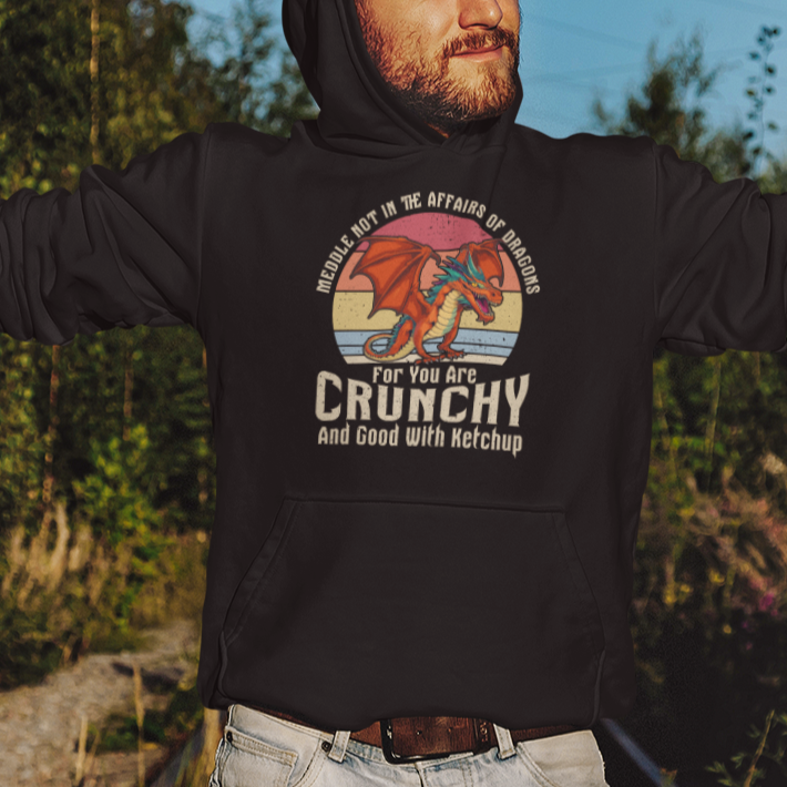 Do Not Meddle In The Affairs Of Dragons For You Are Crunchy Hoodie - Wonder Print Shop