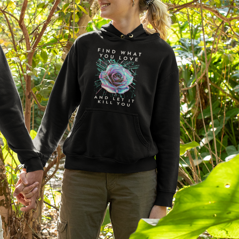 Find What You Love And Let It Kill You Rose Glitch Art Hoodie - Wonder Print Shop