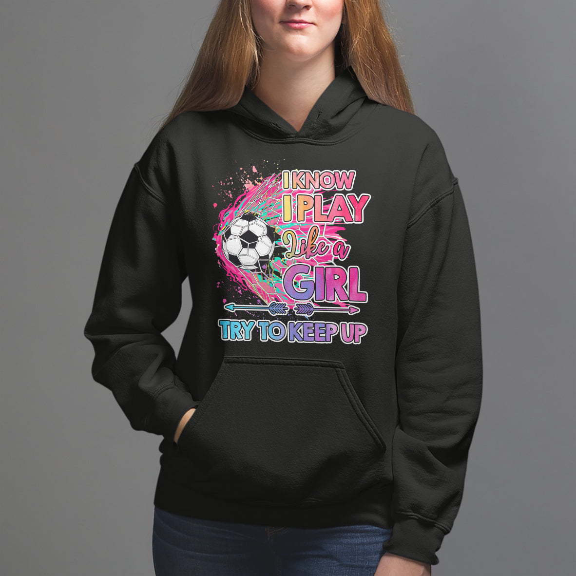 Soccer Hoodie I Know I Play Like A Girl Soccer Pink Power - Wonder Print Shop