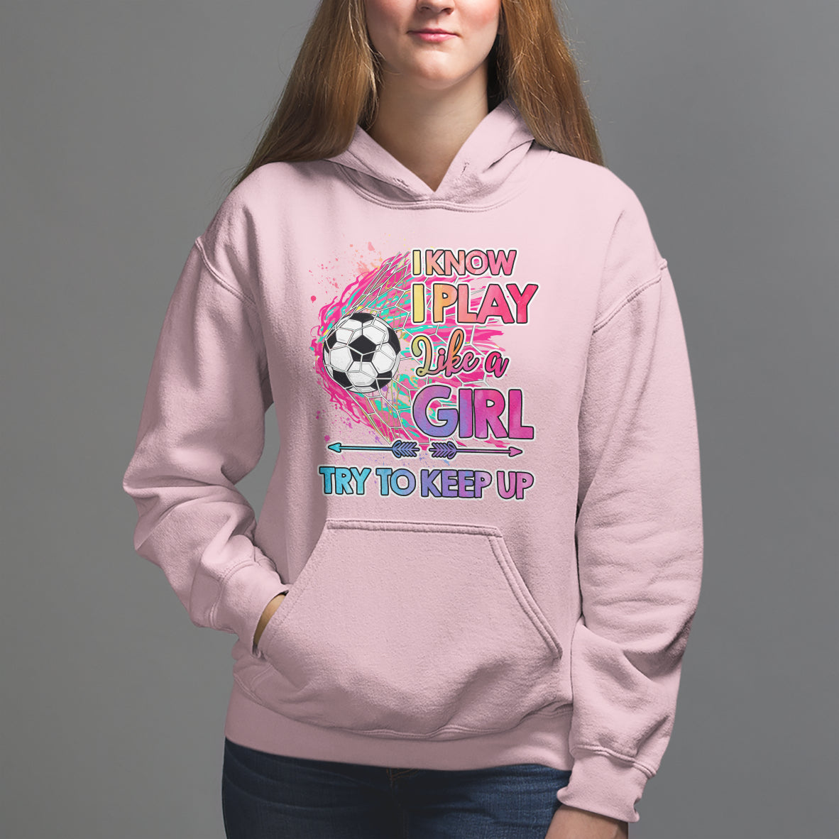 Soccer Hoodie I Know I Play Like A Girl Soccer Pink Power - Wonder Print Shop
