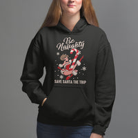 Christmas Hoodie Candy North Pole Be Naughty Save Santa The Trip - Wonder Print Shop