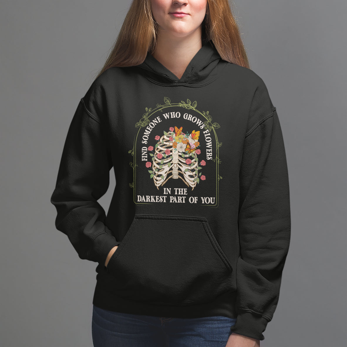 Flower Lover Hoodie Find Someone Who Grows Flowers In The Darkest Parts Of You - Wonder Print Shop