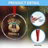 How Does Jesus Make His Coffee Hebrews It Crystal Glass Ornament Funny Christian Coffee Lover Retro Sunset - Wonder Print Shop