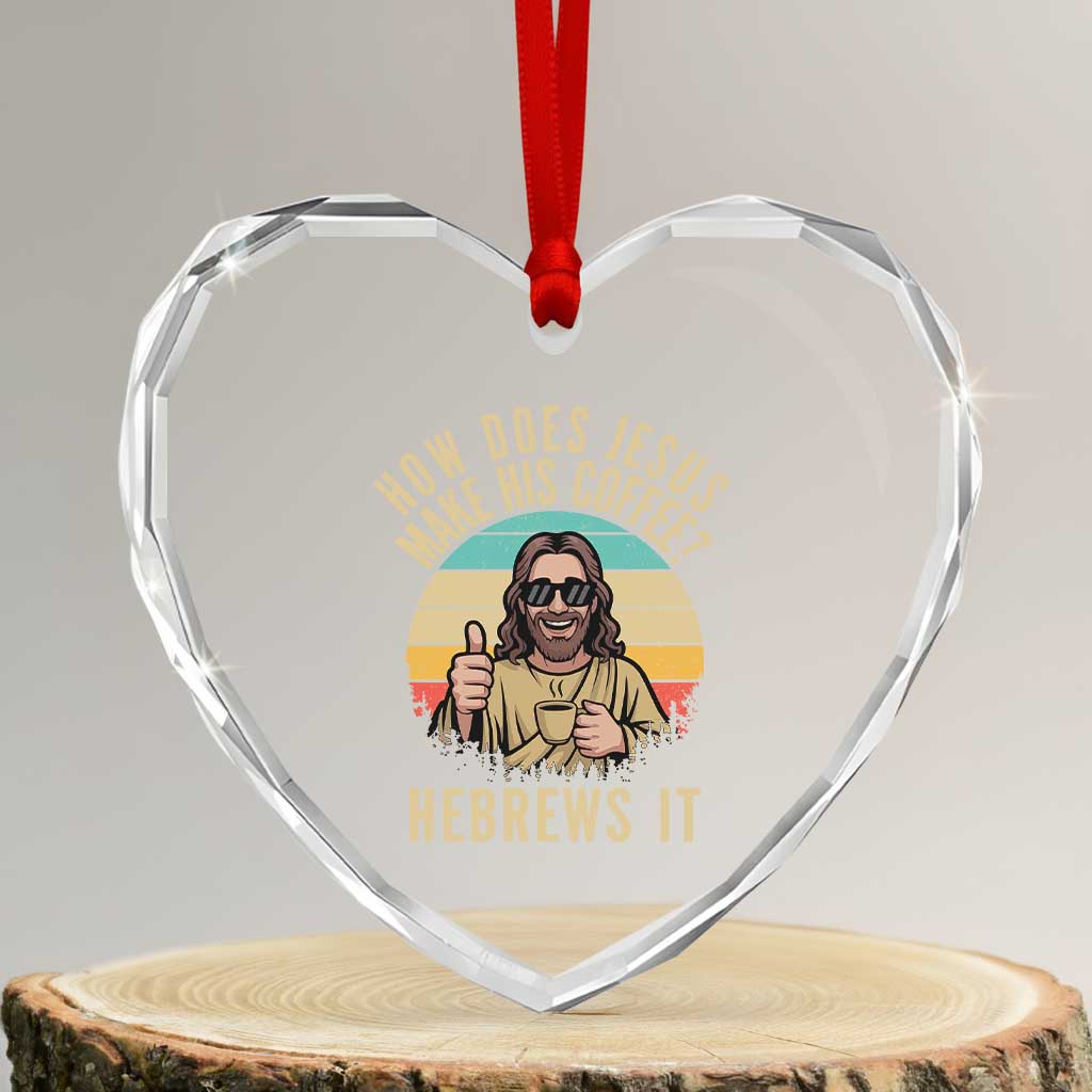 How Does Jesus Make His Coffee Hebrews It Heart Crystal Glass Ornament Funny Christian Coffee Lover Retro Sunset - Wonder Print Shop