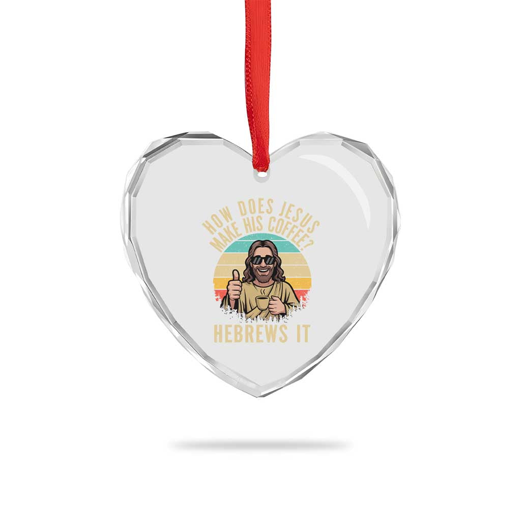 How Does Jesus Make His Coffee Hebrews It Heart Crystal Glass Ornament Funny Christian Coffee Lover Retro Sunset - Wonder Print Shop