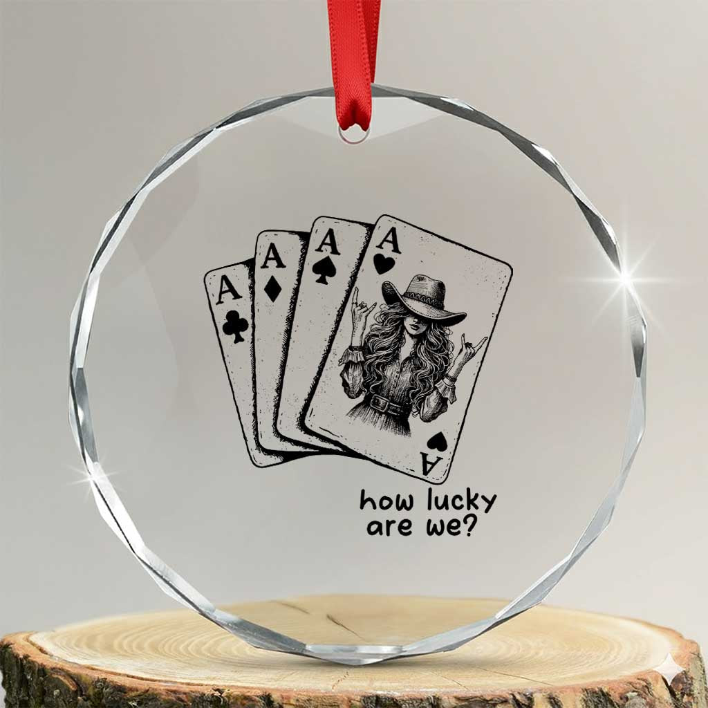 How Lucky Are We Crystal Glass Ornament Funny Western Cowgirl Rodeo Playing Card