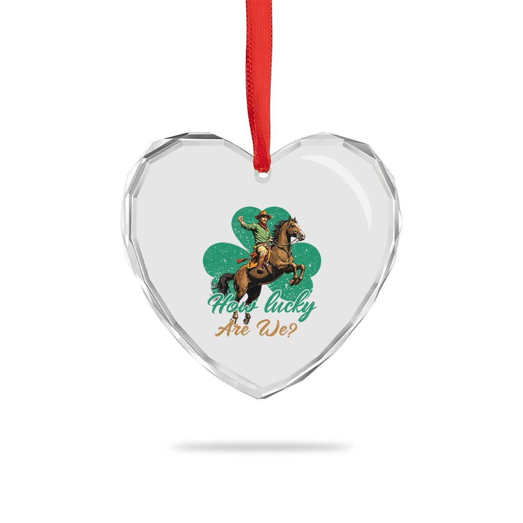How Lucky Are We Heart Crystal Glass Ornament Cowboy Western Irish St Patrick's Day