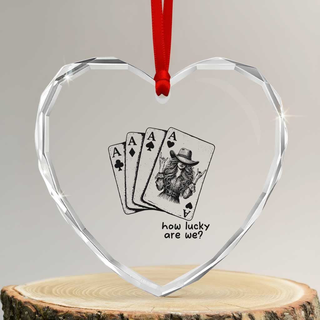 How Lucky Are We Heart Crystal Glass Ornament Funny Western Cowgirl Rodeo Playing Card