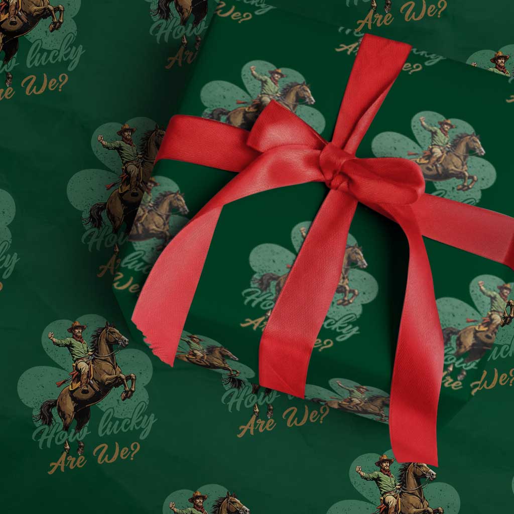 How Lucky Are We Wrapping Paper Roll Cowboy Western Irish St Patrick's Day