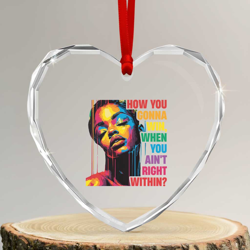 How You Gonna Win When You Aint Right Within Heart Crystal Glass Ornament Black History