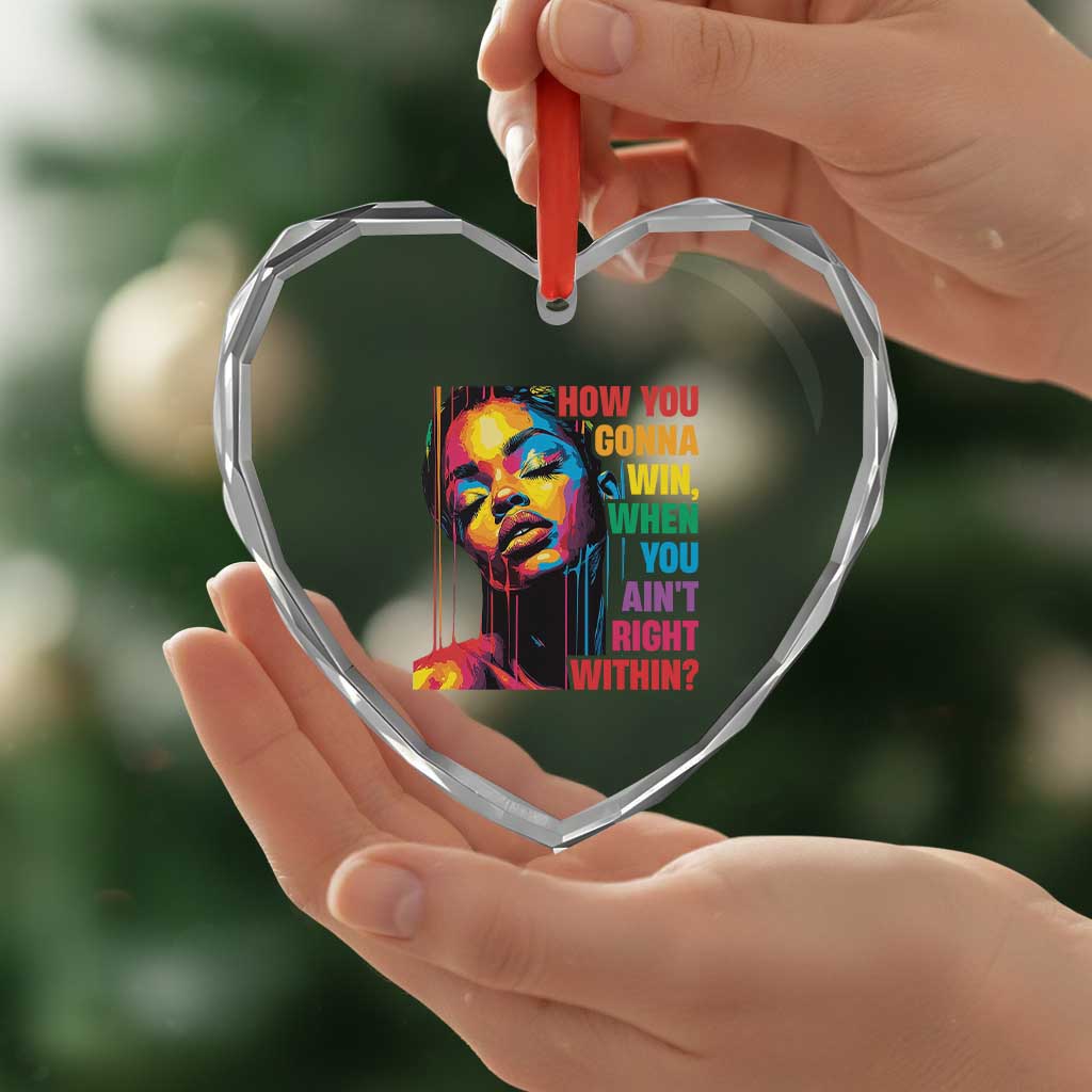 How You Gonna Win When You Aint Right Within Heart Crystal Glass Ornament Black History