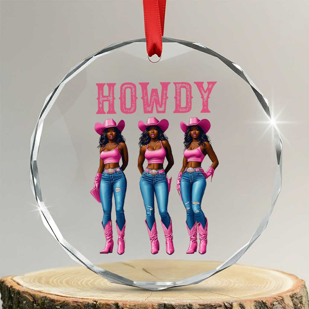 Howdy Melanin Cowgirl Crystal Glass Ornament Howdy Melanin Black Women Western Rodeo Black Cowgirls - Wonder Print Shop